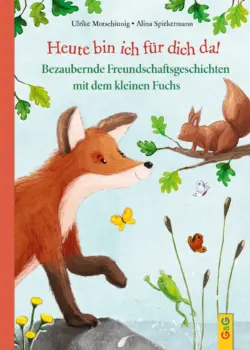 Cover Heute Bin Ich Für Dich Da Bezaubernde Freundschaftsgeschichten Rgb